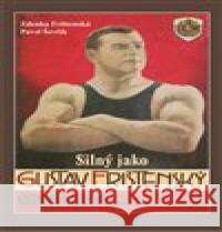 Silný jako Gustav Frištenský Pavel Ševčík 9788086438856