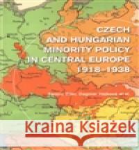 Czech and Hungarian Minority Policy in Central Europe 1918–1938 Dagmar Hájková 9788086495545