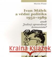 Ivan Málek a vědní politika 1952-1989 Martin Franc 9788086495682