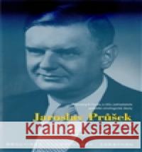 Jaroslav Průšek (1906–1980) Augustin Palát 9788086495798 Masarykův ústav AV ČR