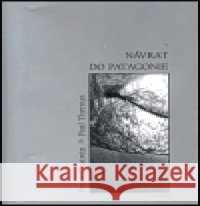 Návrat do Patagonie Paul Theroux 9788086515090 Havran