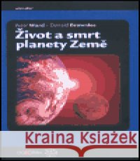 Život a smrt planety Země D. Peter Ward 9788086569758