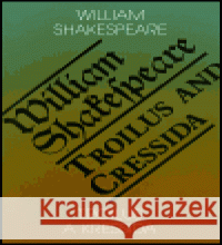 Troilus a Kressida / Toilus and Cressida William Shakespeare 9788086573014