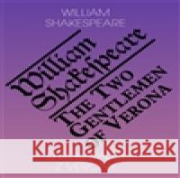 Dva kavalíři z Verony / The Two Gentlemen of Verona William Shakespeare 9788086573335 Romeo
