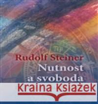 Nutnost a svoboda Rudolf Steiner 9788086600901 Fabula