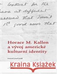 Horace M. Kallen a vývoj americké kulturní identity Michaela WeiÃŸ 9788086624617 Periplum