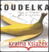 Proč je to horší, když je to lepší Petr Koudelka 9788086631295