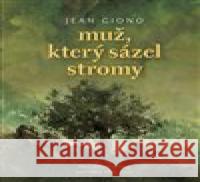 Muž, který sázel stromy Jean Giono 9788086653181
