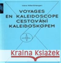 Cestování kaleidoskopem Irene Hillel-Erlangerová 9788086702926