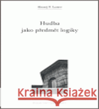 Hudba jako předmět logiky Alexej Fjodorov Losev 9788086715636