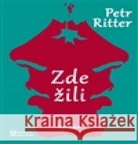 Zde žili Petr Ritter 9788086739687