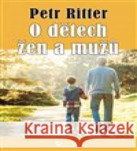 O dětech žen a mužů Petr Ritter 9788086739762