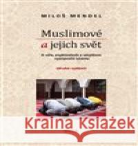 Muslimové a jejich svět Miloš Mendel 9788086779454
