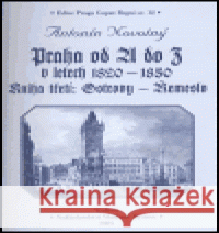 Praha od A do Z v letech 1820-1850. Kniha třetí: Ostrovy - Řemeslo Antonín Novotný 9788086804033 Nakladatelství Vladimír Bystrov