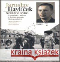 Jaroslav Havlíček. Neklidné srdce Hana Taudyová 9788086807270