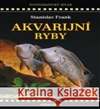 Akvarijní ryby Stanislav Frank 9788086858715