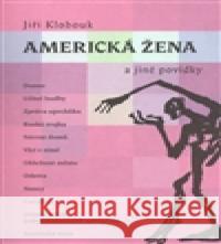 Americká žena a jiné povídky Jiří Klobouk 9788086862743 Dybbuk