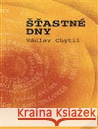 Šťastné dny Václav Chytil 9788086904603