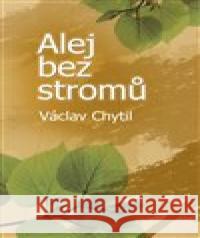 Alej bez stromů Václav Chytil 9788086904610