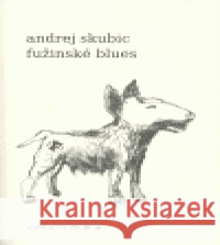 Fužinské blues Andrej Skubic 9788086907000