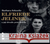 Elfriede Jelinek a její divadlo proti divadlu Barbora Schnelle 9788086907321