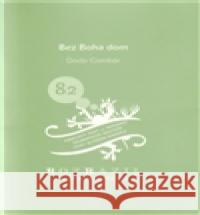 Bez boha dom Gombár Dodo 9788086907703