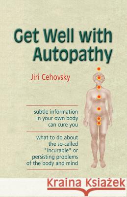 Get Well with Autopathy Jiri Cehovsky 9788086936321 Alternativa S.R.O.