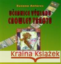 Učebnice výkladu Crowley tarotu Zuzana Antares 9788086954264