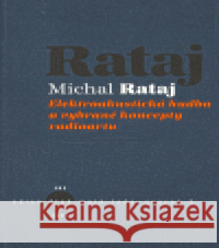 Elektroakustická hudba a vybrané koncepty radioartu Michal Rataj 9788086970318