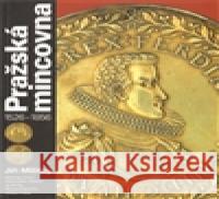 Pražská mincovna 1526 - 1856 Jiří Militký 9788086970974