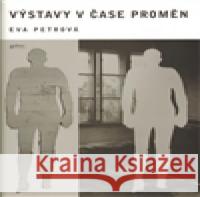 Výstavy v čase proměn Eva Petrová 9788086990750