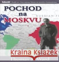 Pochod na Moskvu Thomas J. Ward 9788086995106