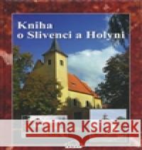 Kniha o Slivenci a Holyni kolektiv autorů 9788087040171 Milpo