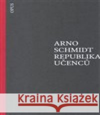 Republika učenců Arno Schmidt 9788087048535