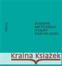 Starý pan Flood Joseph Mitchell 9788087048603