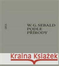 Podle přírody W. G. Sebald 9788087048757 Opus