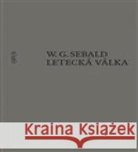 Letecká válka a literatura W. G. Sebald 9788087048832 Opus