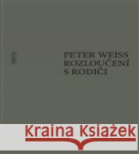 Rozloučení s rodiči Peter Weiss 9788087048887