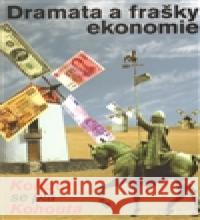 Dramata a frašky ekonomie Pavel Kohout 9788087053652