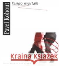 Tango mortale Pavel Kohout 9788087053768