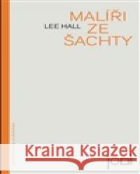 Malíři ze šachty Lee Hall 9788087053980 Pistorius & OlÅ¡anskÃ¡