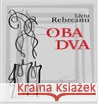 Oba dva Liviu Rebreanu 9788087054451