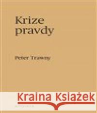 Krize pravdy Peter Trawny 9788087054789