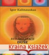 Rehabilitace duše Igor Kalinauskas 9788087061848