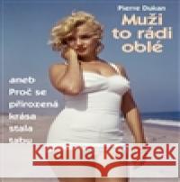 Muži to rádi oblé Pierre Dukan 9788087067529
