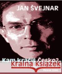 Kam kráčíš, Česko? Jan Švejnar 9788087067710 Rybka Publishers