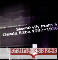 Slavné stavby Prahy 6 – Osada Baba 1932-1936 Petr Ulrich 9788087073681