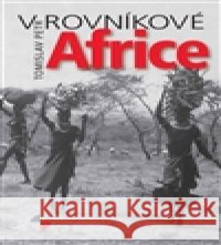 V rovníkové Africe Petr Tomislav 9788087079393 Gasset
