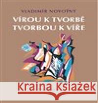 Vírou k tvorbě, tvorbou k víře Vladimír Novotný 9788087081655 Stefanos