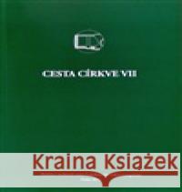 Cesta církve VII  9788087098370 Českobratrská církev evangelická